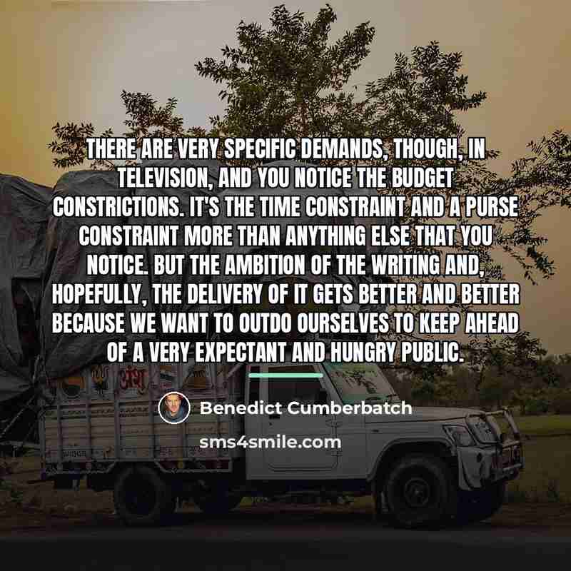 “There are very specific demands, though, in television, and you…” quote by Benedict Cumberbatch