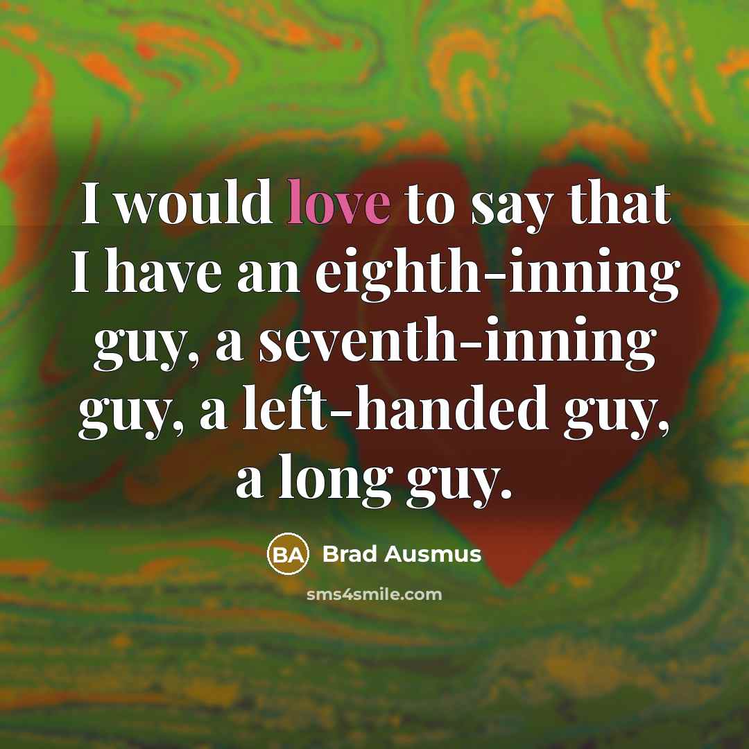 “I would love to say that I have an eighth-inning…” quote by Brad Ausmus