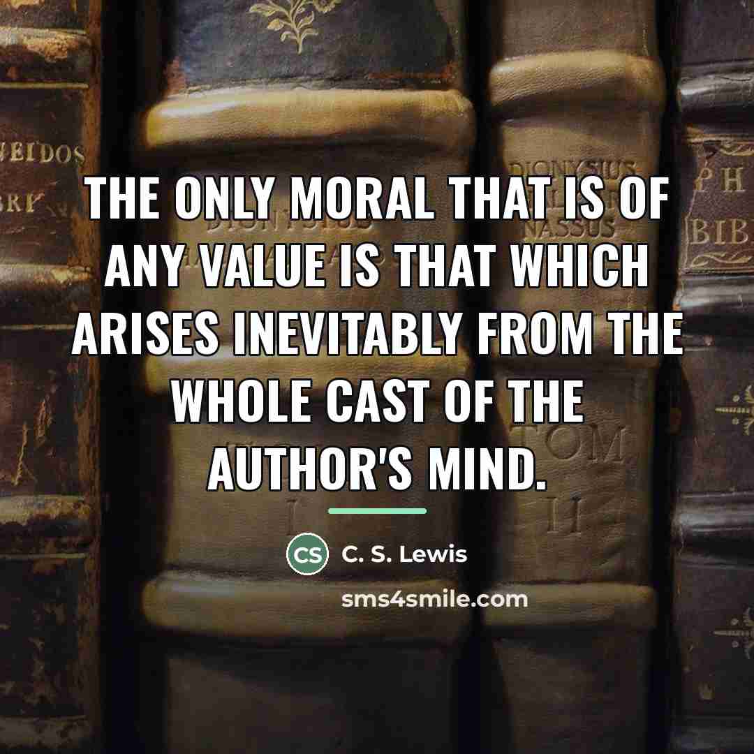 “The only moral that is of any value is that…” quote by C. S. Lewis