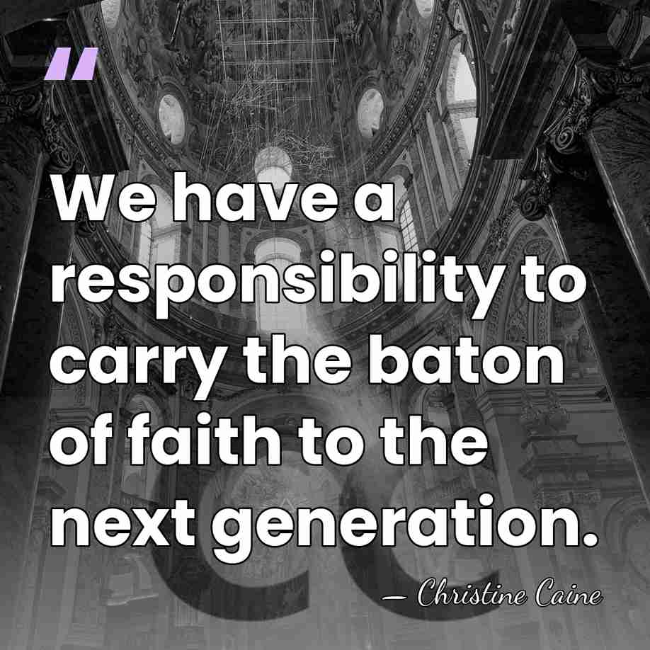 We have a responsibility to carry the baton of faith to the&hellip; - Christine Caine