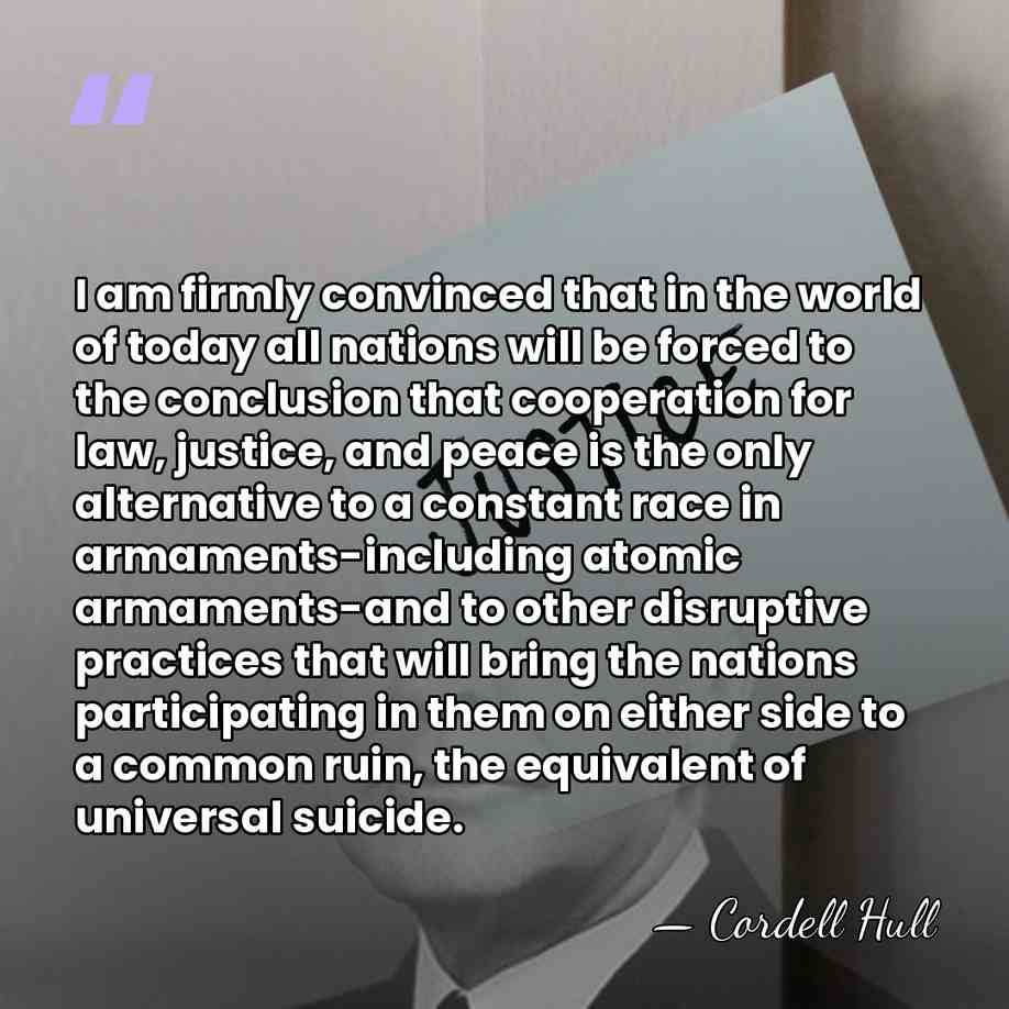 I am firmly convinced that in the world of today all nations&hellip; - Cordell Hull
