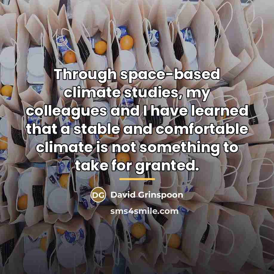 “Through space-based climate studies, my colleagues and I have learned…” quote by David Grinspoon