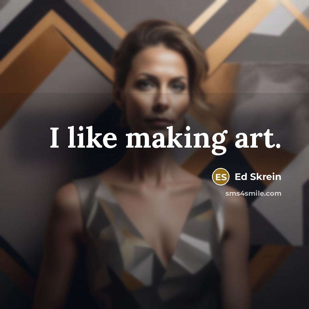 “I like making art.…” quote by Ed Skrein