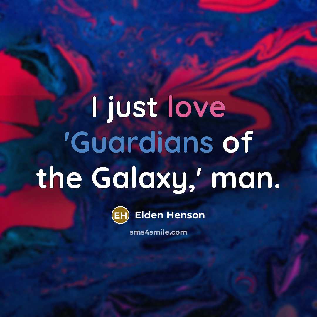 “I just love 'Guardians of the Galaxy,' man.…” quote by Elden Henson