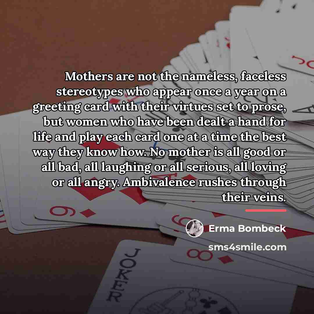 “Mothers are not the nameless, faceless stereotypes who appear once…” quote by Erma Bombeck
