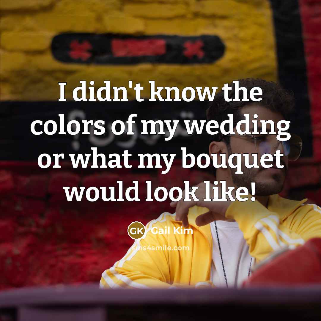 “I didn't know the colors of my wedding or what…” quote by Gail Kim