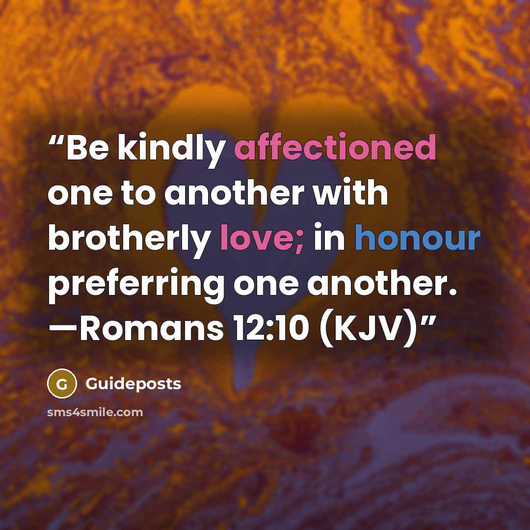 “Be kindly affectioned one to another with brotherly love; in honour preferring one another. —Romans 12:10 (KJV)” quote by Guideposts