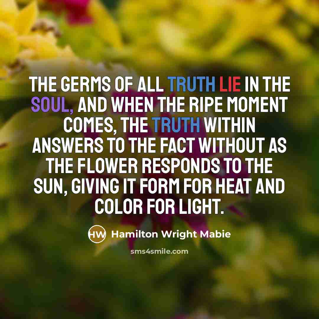 “The germs of all truth lie in the soul, and…” quote by Hamilton Wright Mabie