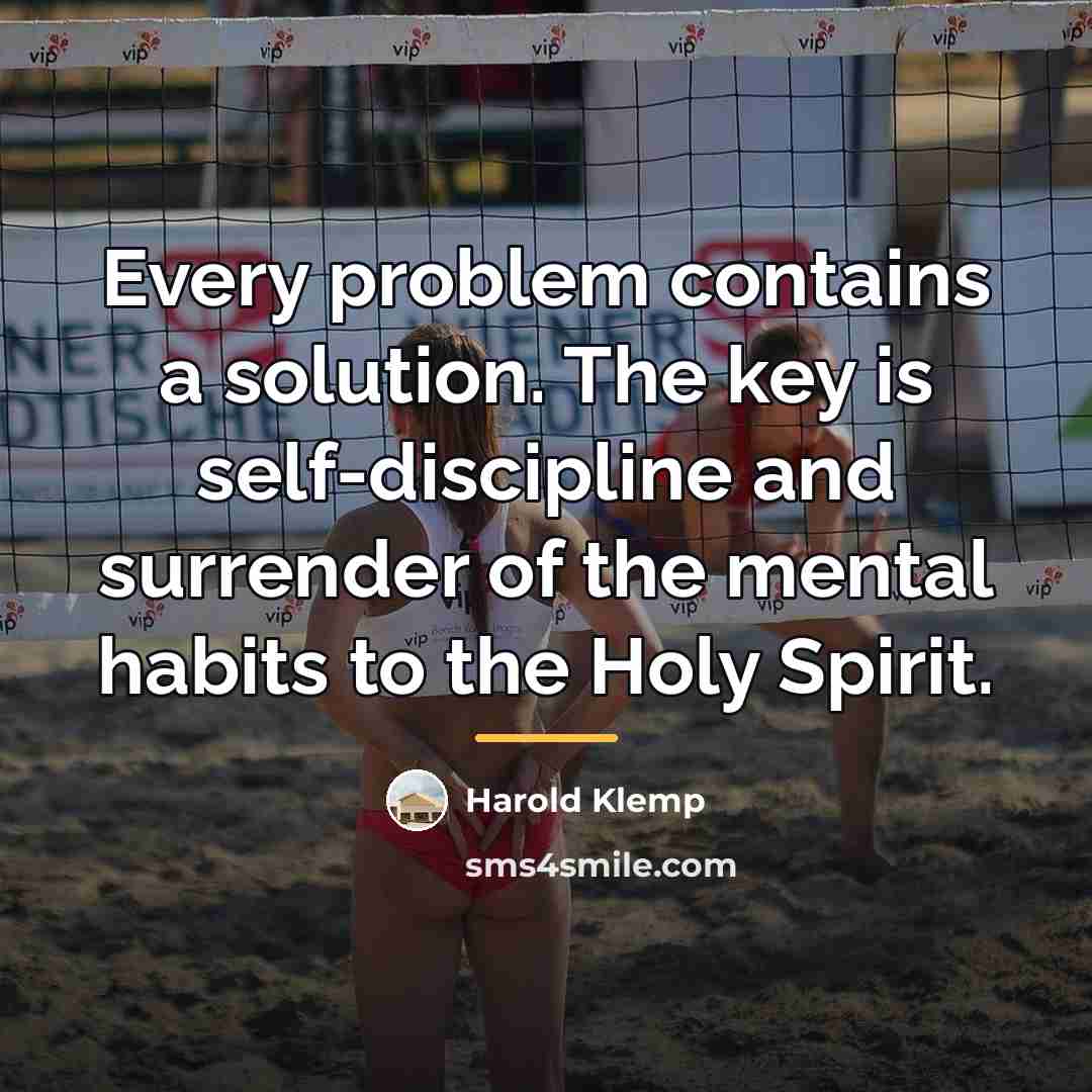 “Every problem contains a solution. The key is self-discipline and…” quote by Harold Klemp