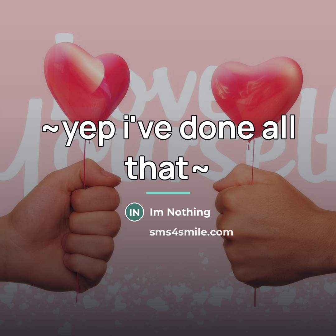 “~yep i've done all that~…” quote by Im Nothing