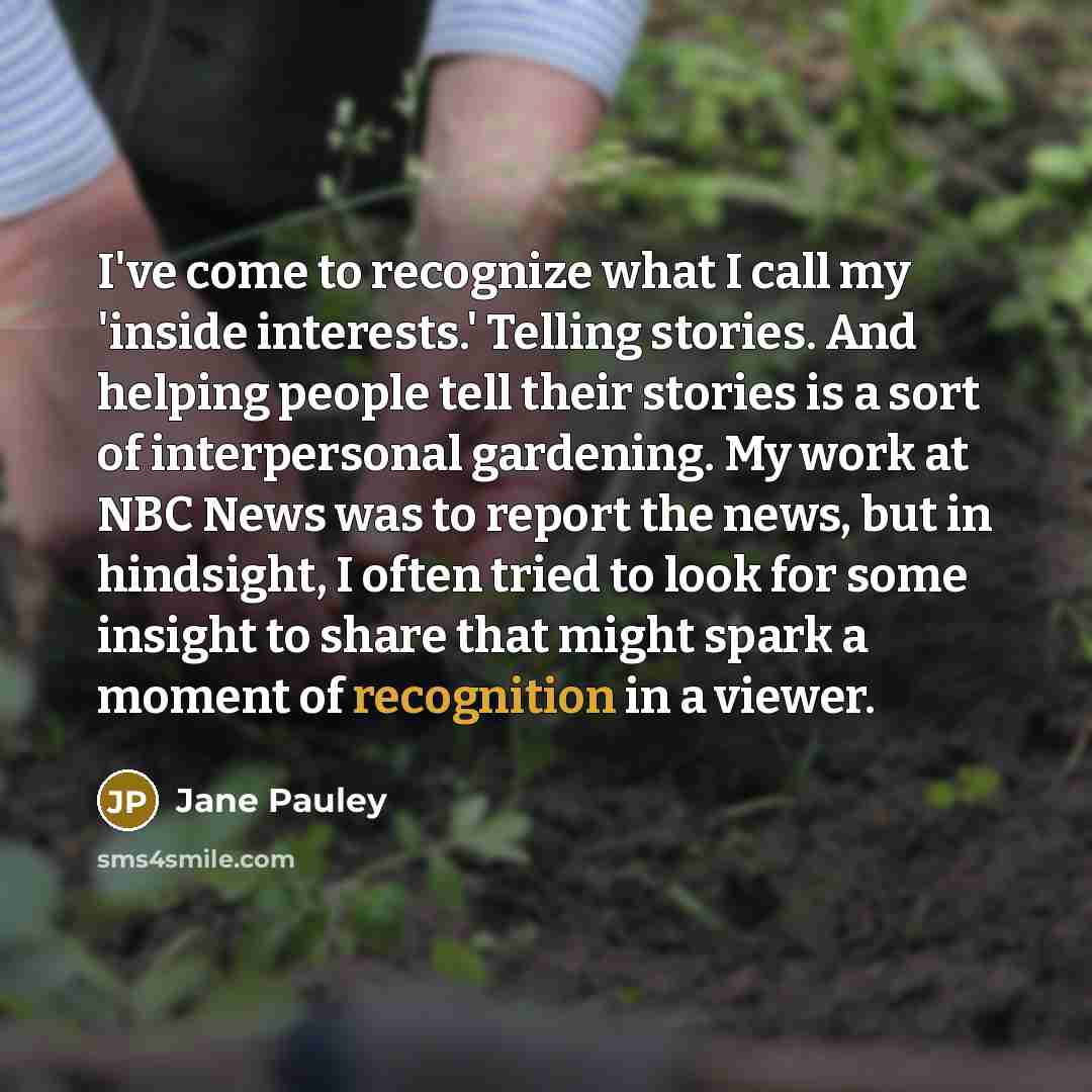 “I've come to recognize what I call my 'inside interests.'…” quote by Jane Pauley