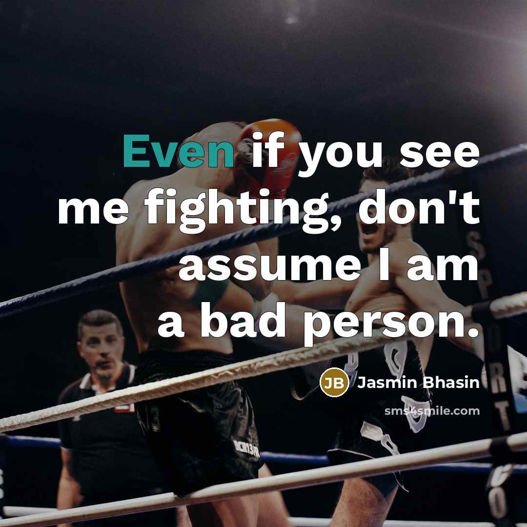 “Even if you see me fighting, don't assume I am…” quote by Jasmin Bhasin
