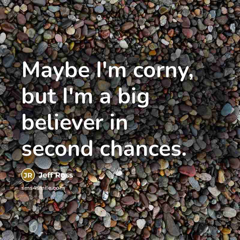 “Maybe I'm corny, but I'm a big believer in second…” quote by Jeff Ross