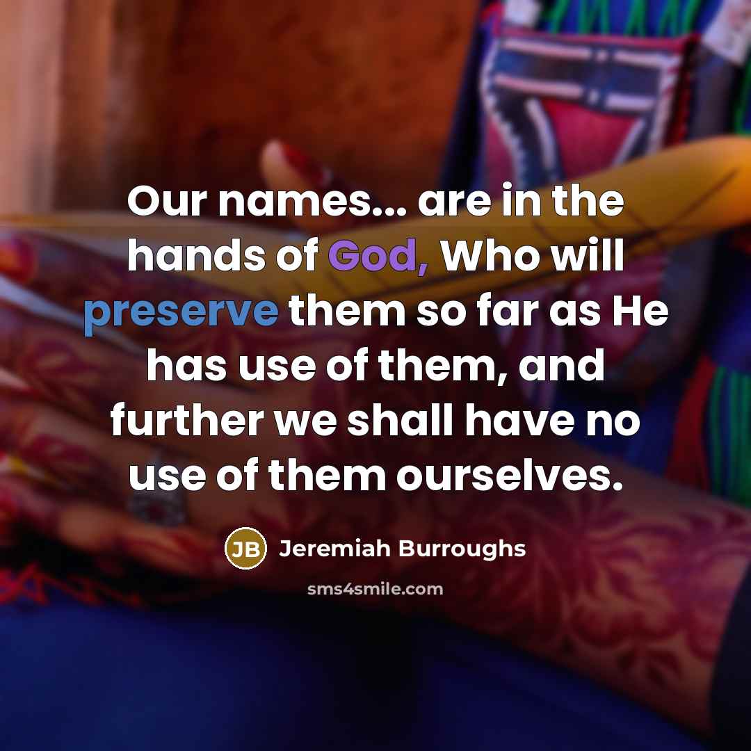 “Our names... are in the hands of God, Who will…” quote by Jeremiah Burroughs