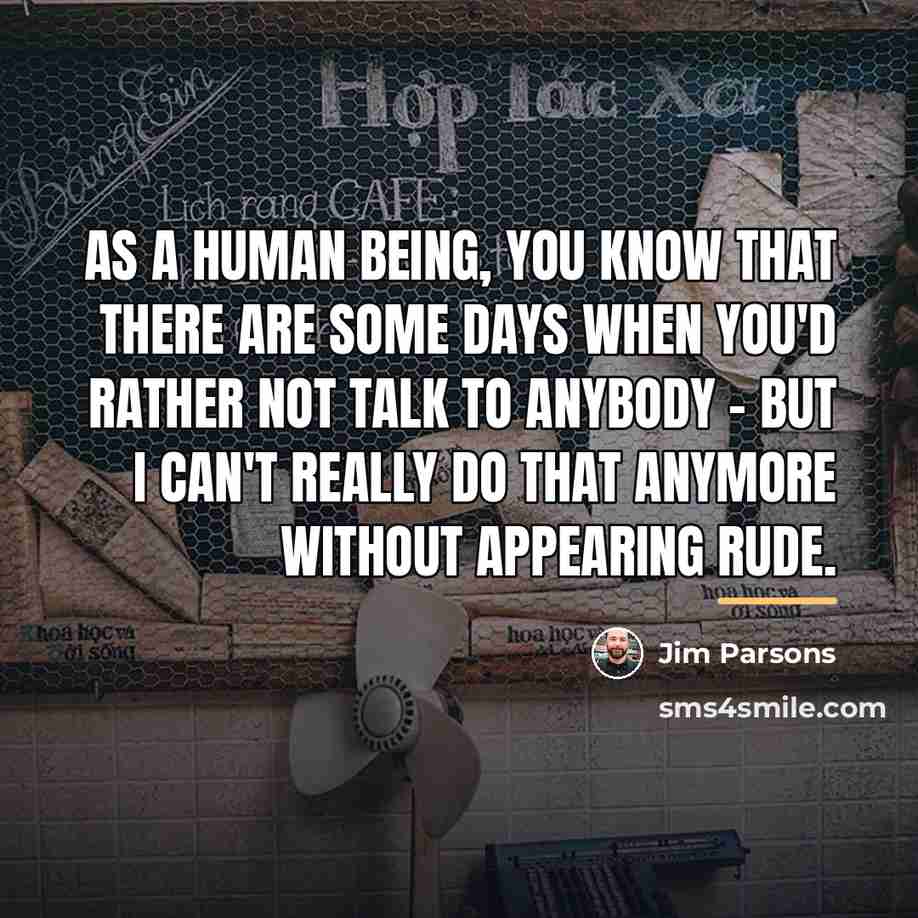 “As a human being, you know that there are some…” quote by Jim Parsons
