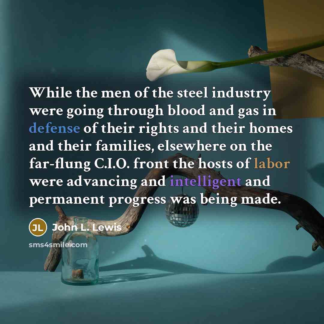 “While the men of the steel industry were going through…” quote by John L. Lewis