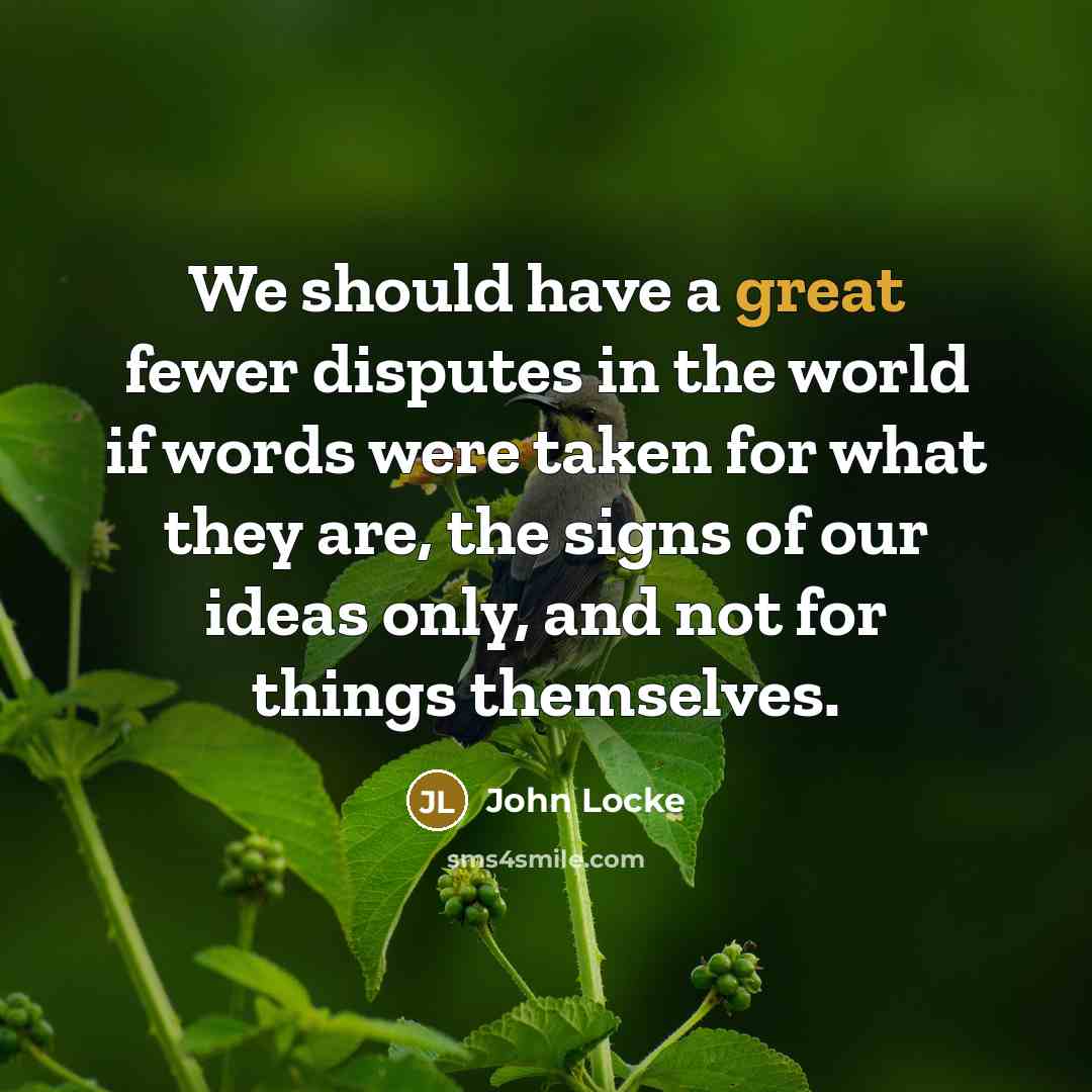 “We should have a great fewer disputes in the world…” quote by John Locke