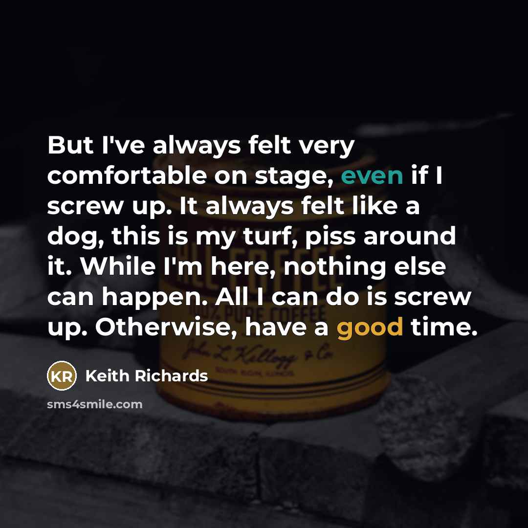 “But I've always felt very comfortable on stage, even if…” quote by Keith Richards