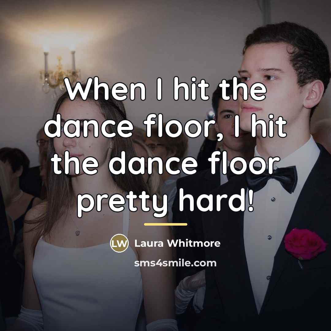 “When I hit the dance floor, I hit the dance…” quote by Laura Whitmore