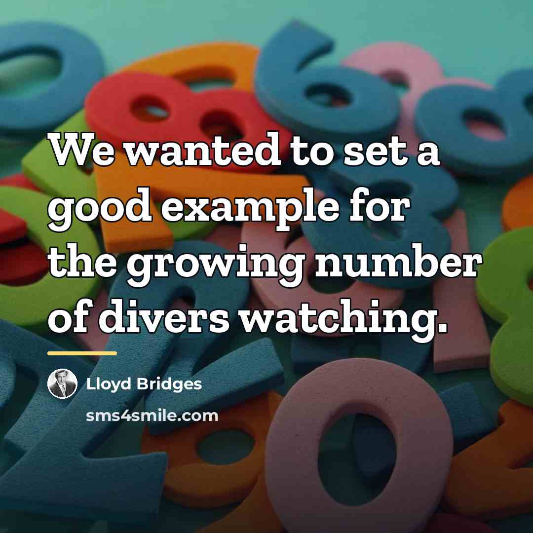 “We wanted to set a good example for the growing…” quote by Lloyd Bridges