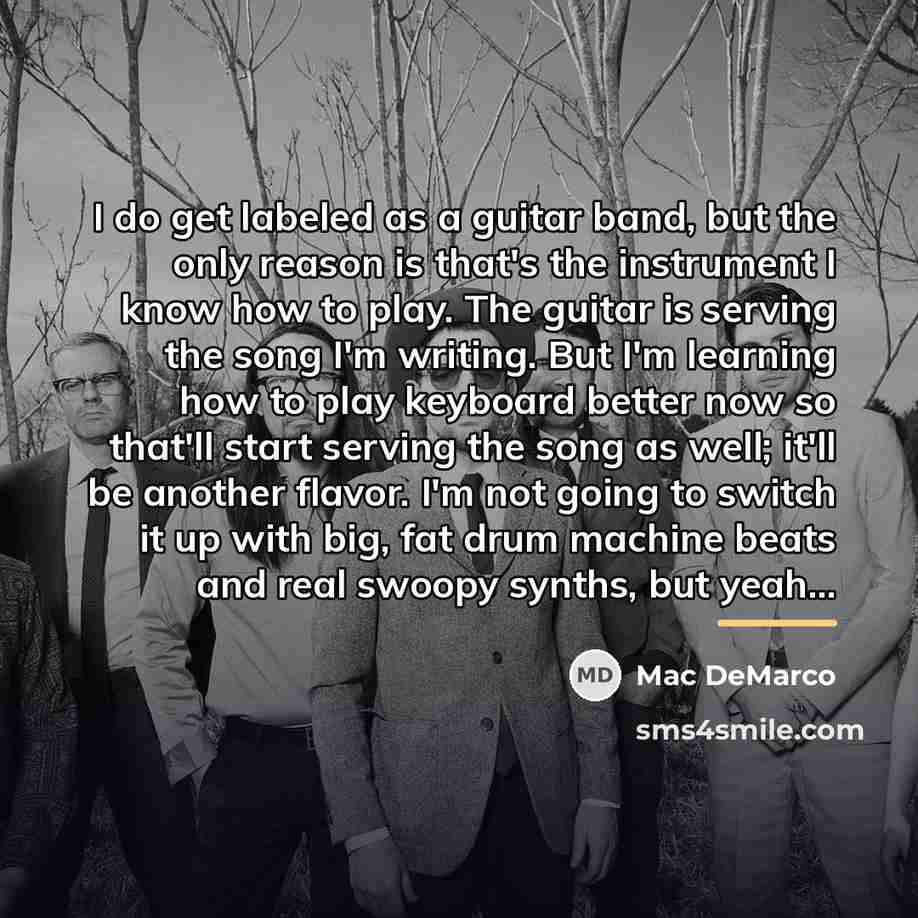 “I do get labeled as a guitar band, but the…” quote by Mac DeMarco