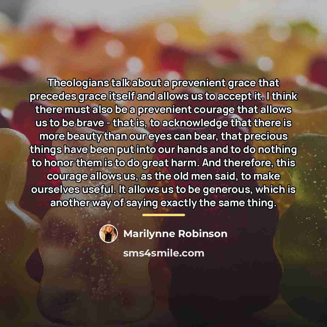 “Theologians talk about a prevenient grace that precedes grace itself…” quote by Marilynne Robinson