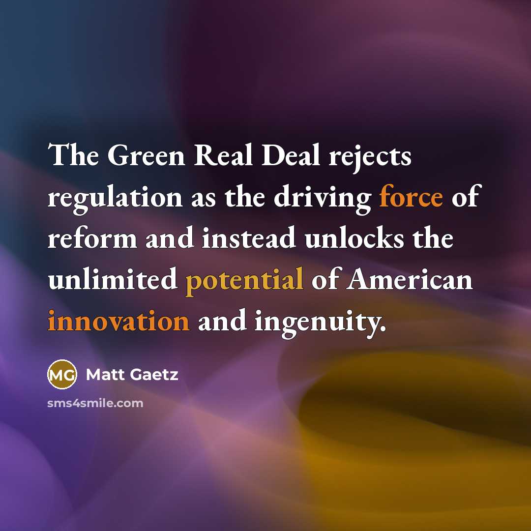 “The Green Real Deal rejects regulation as the driving force…” quote by Matt Gaetz