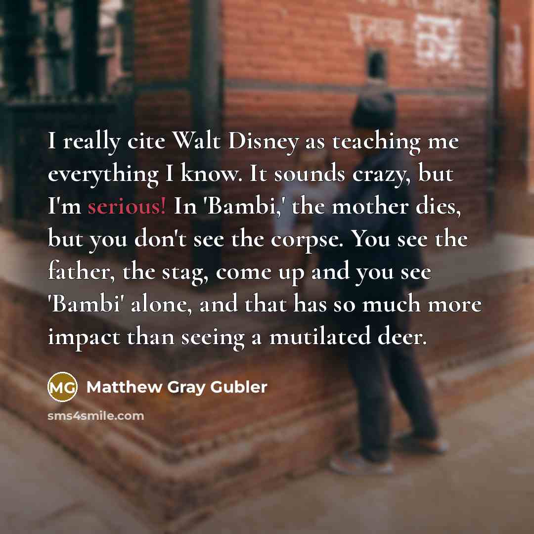 “I really cite Walt Disney as teaching me everything I…” quote by Matthew Gray Gubler