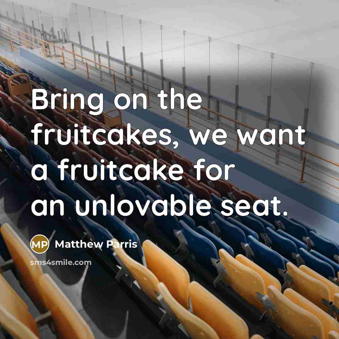 “Bring on the fruitcakes, we want a fruitcake for an…” quote by Matthew Parris