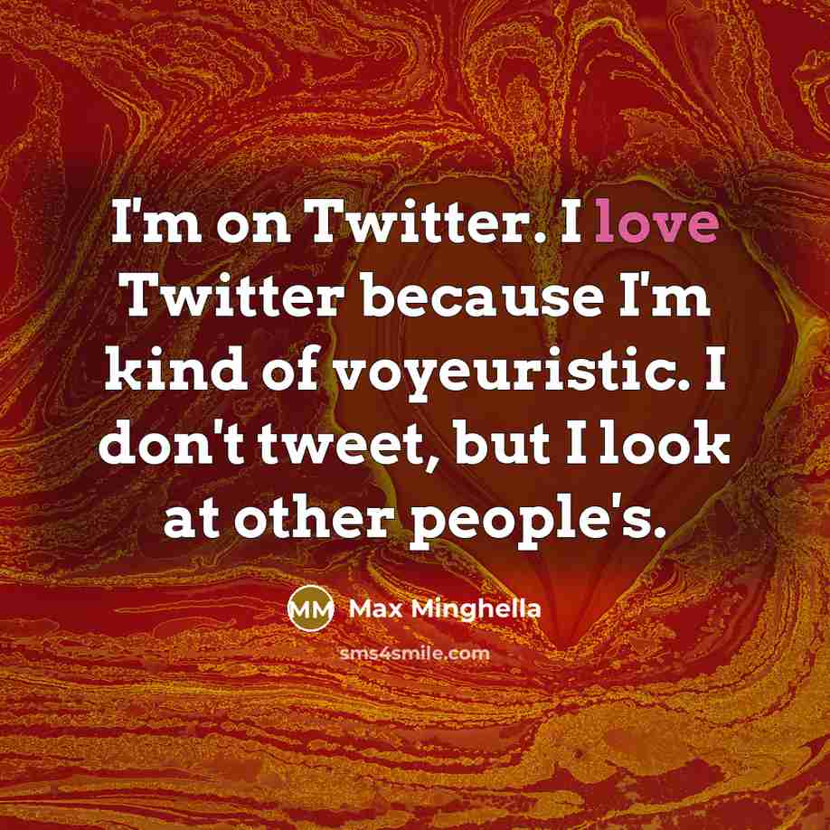 “I'm on Twitter. I love Twitter because I'm kind of…” quote by Max Minghella