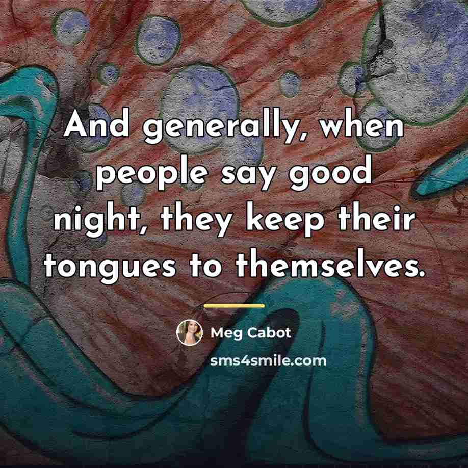 “And generally, when people say good night, they keep their…” quote by Meg Cabot