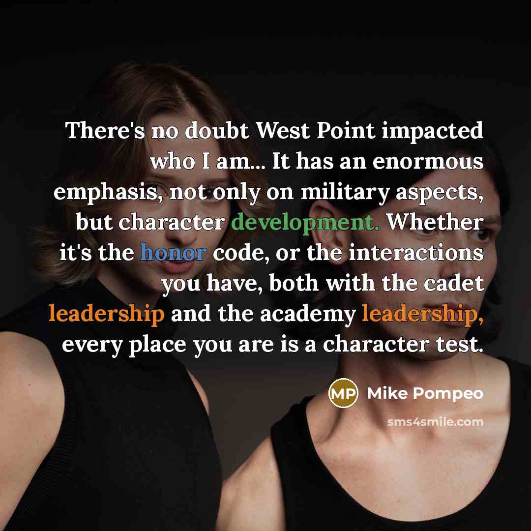 “There's no doubt West Point impacted who I am... It…” quote by Mike Pompeo