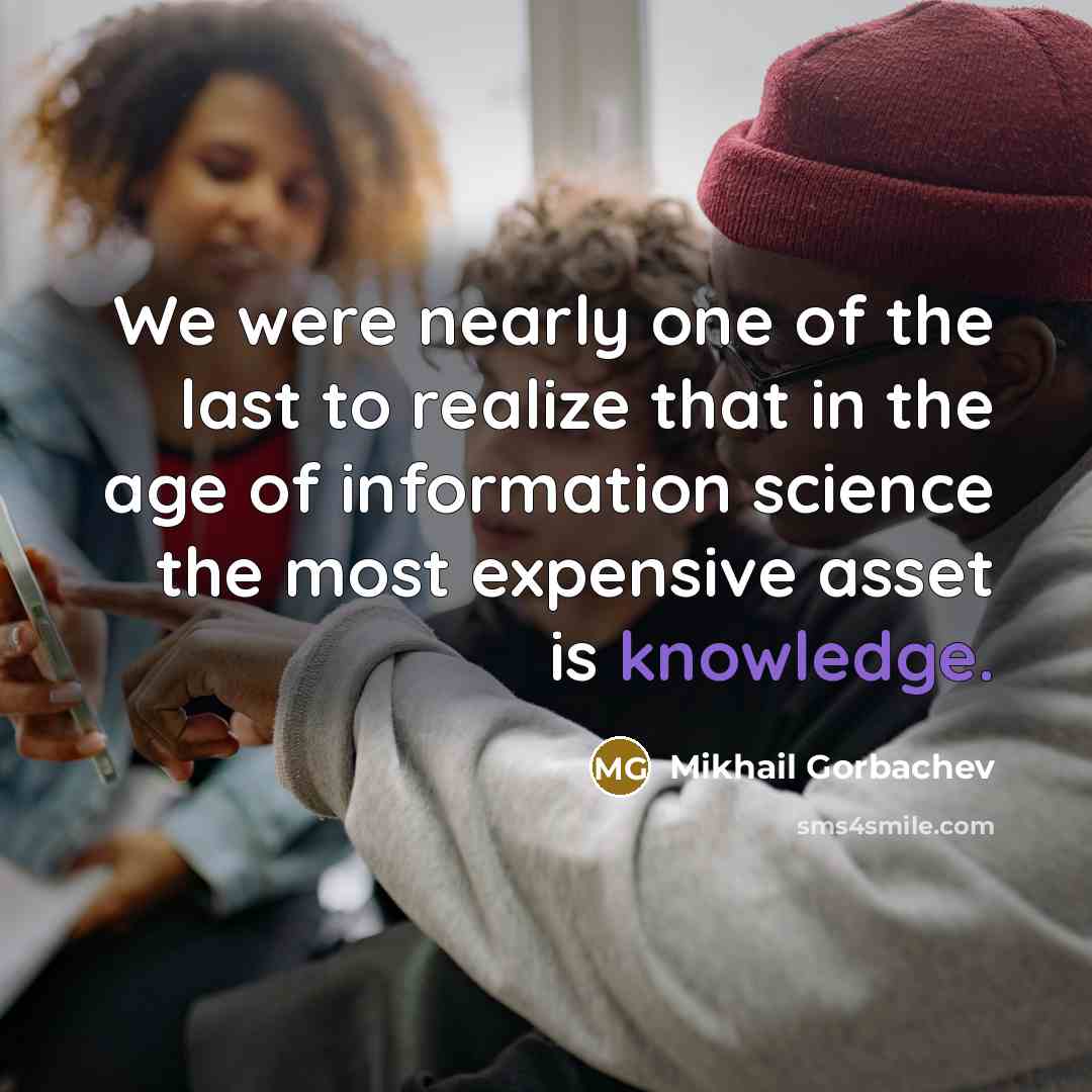 “We were nearly one of the last to realize that…” quote by Mikhail Gorbachev