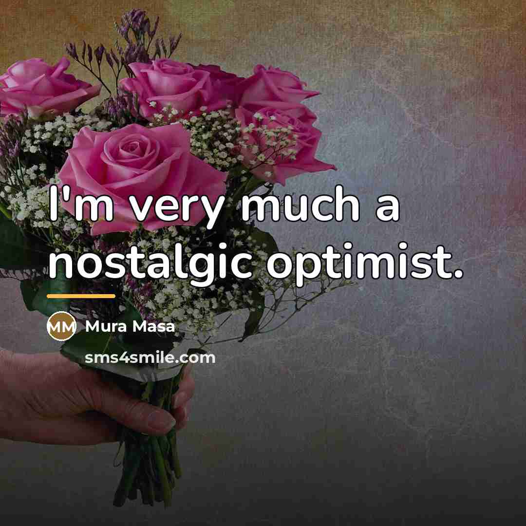 “I'm very much a nostalgic optimist.…” quote by Mura Masa