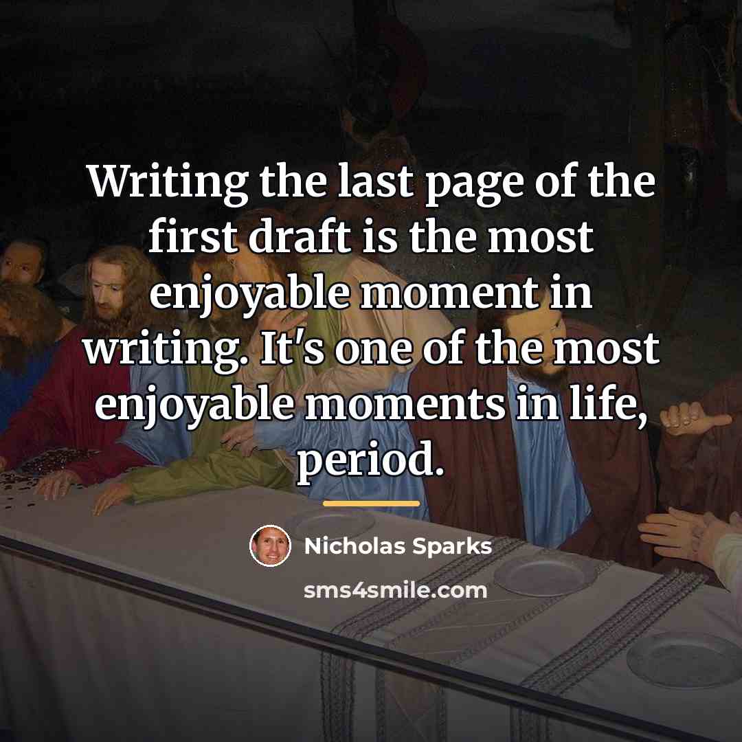 “Writing the last page of the first draft is the…” quote by Nicholas Sparks
