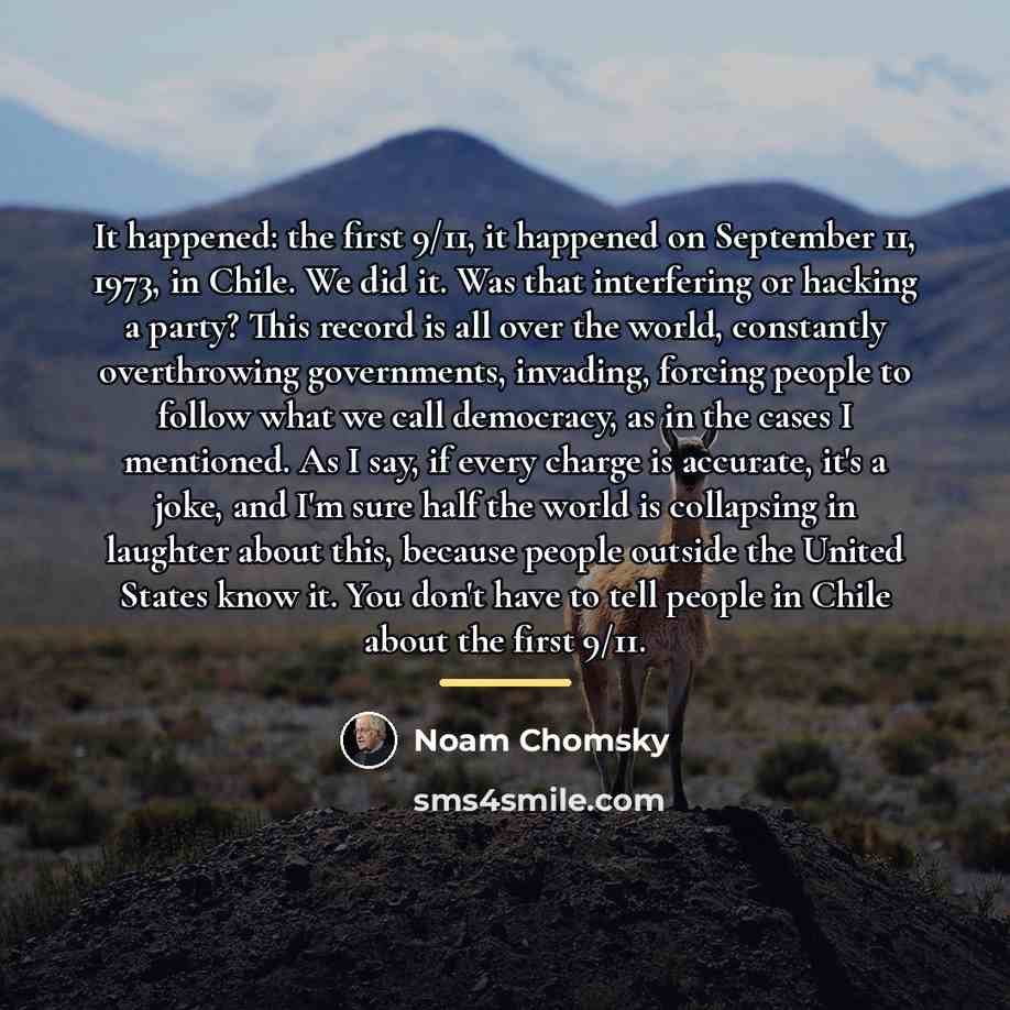 “It happened: the first 9/11, it happened on September 11,…” quote by Noam Chomsky
