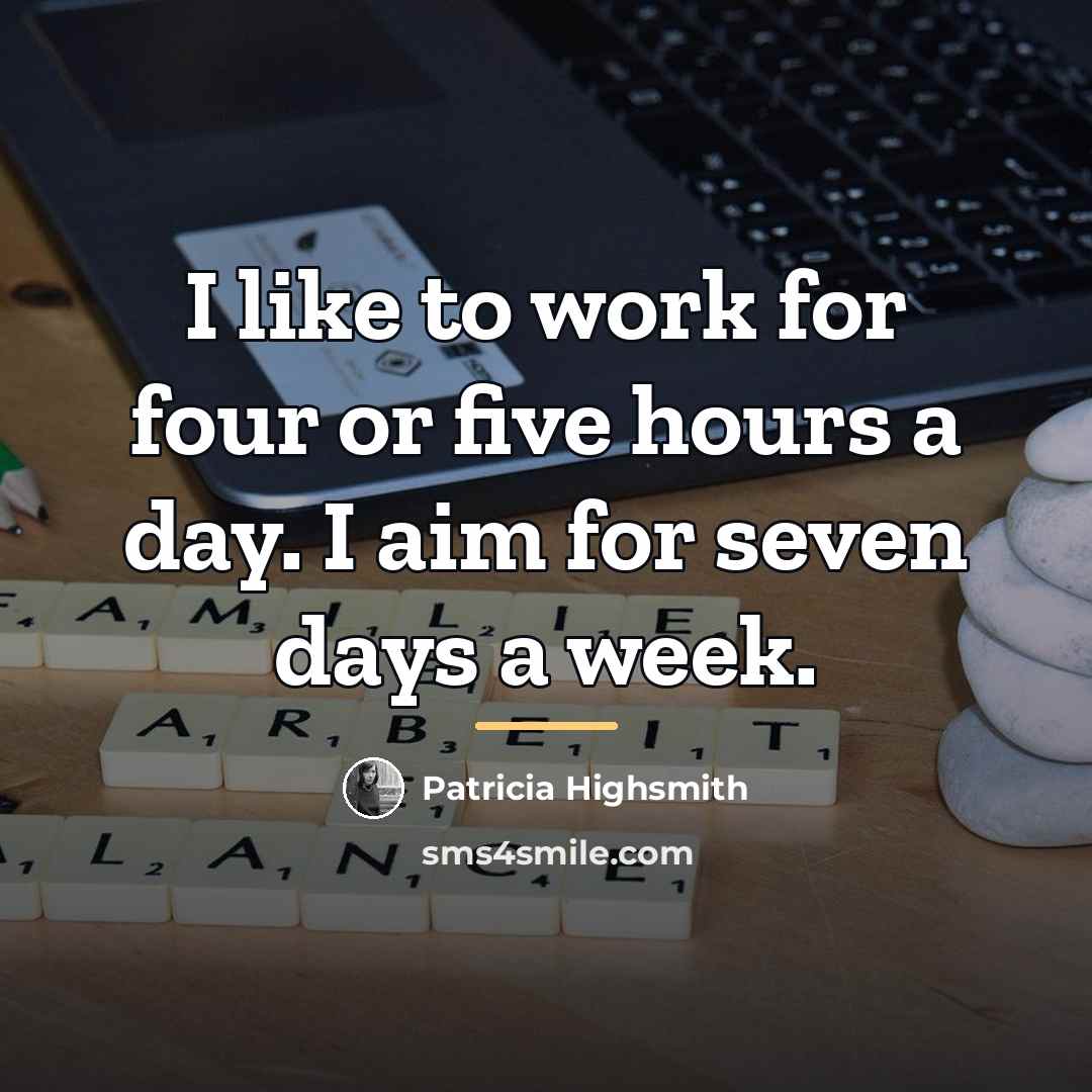 “I like to work for four or five hours a…” quote by Patricia Highsmith