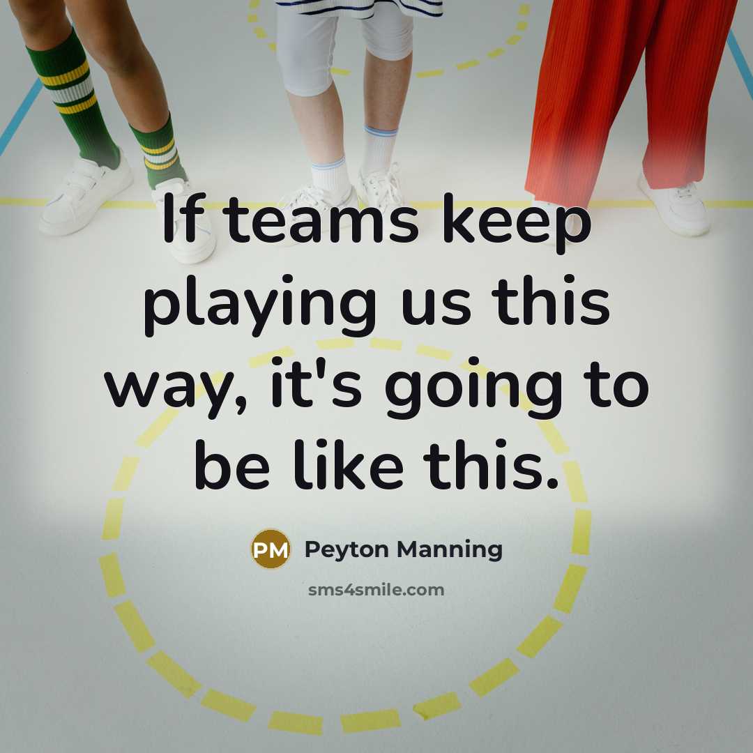 “If teams keep playing us this way, it's going to…” quote by Peyton Manning