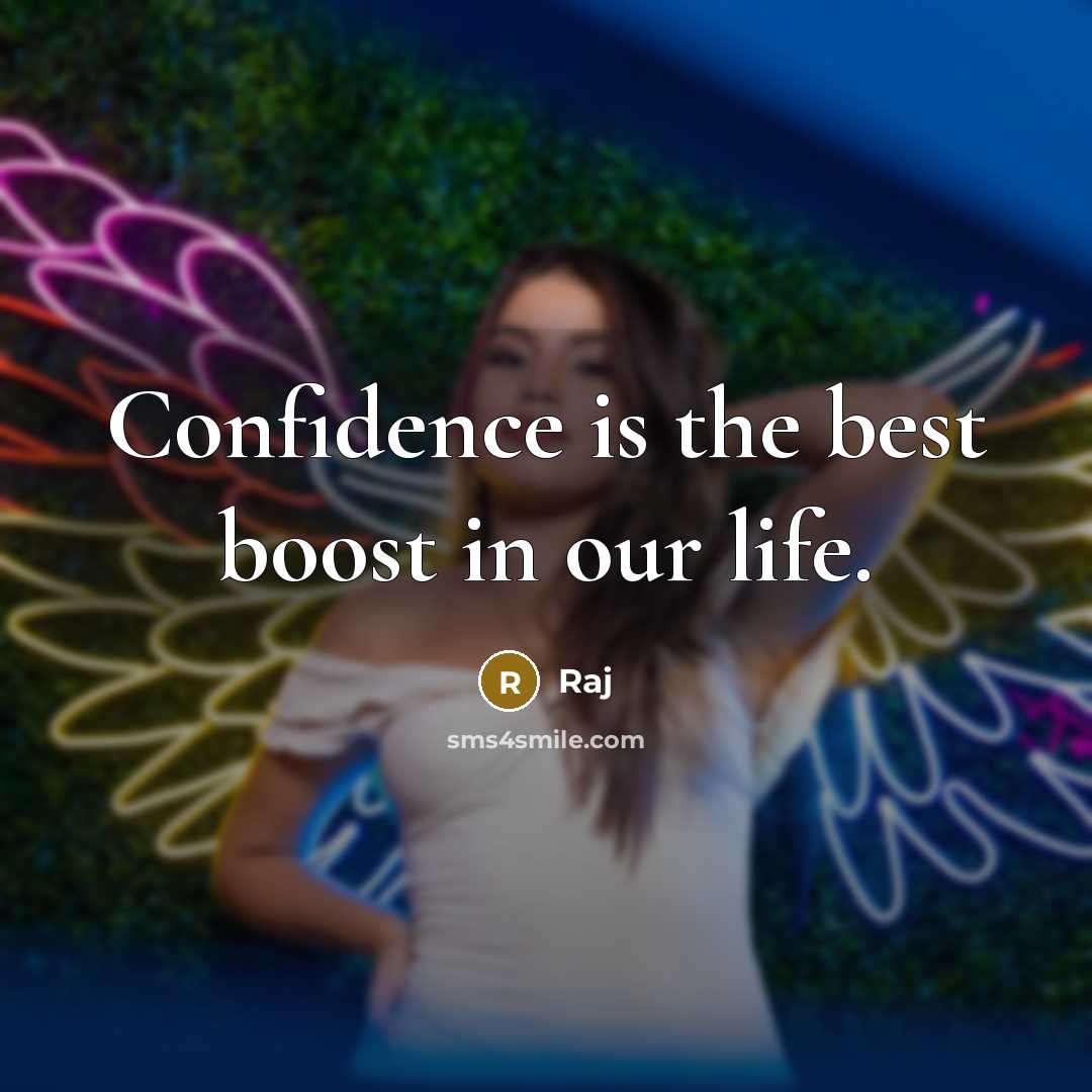 “Confidence is the best boost in our life.” quote by Raj