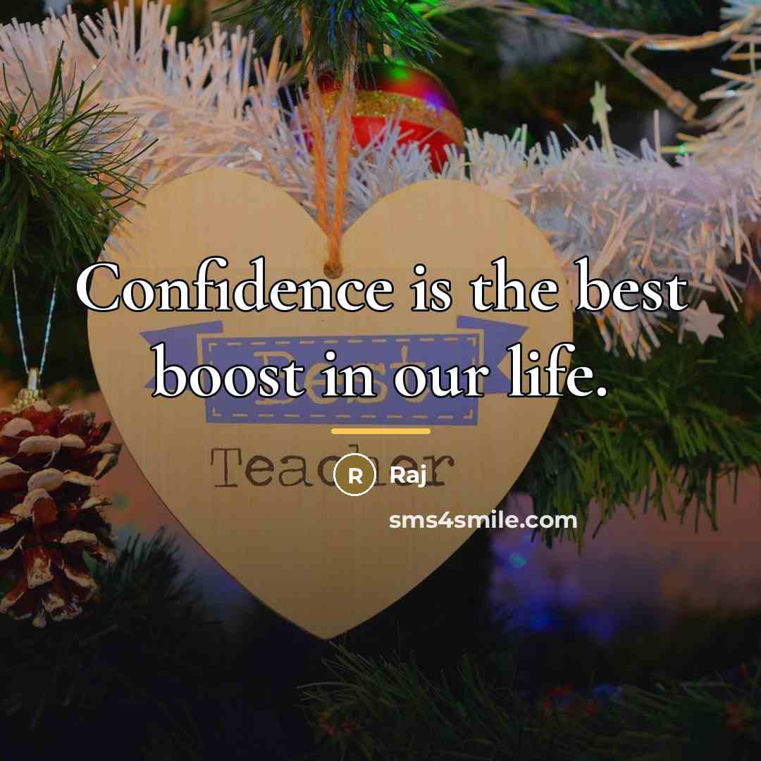 “Confidence is the best boost in our life.…” quote by Raj