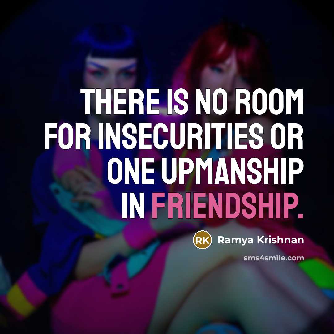“There is no room for insecurities or one upmanship in…” quote by Ramya Krishnan