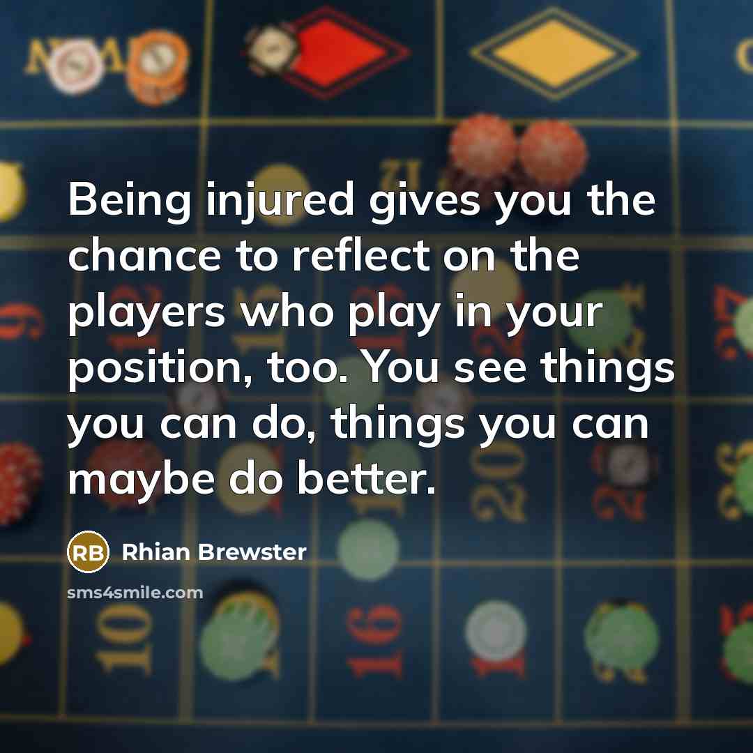 “Being injured gives you the chance to reflect on the…” quote by Rhian Brewster