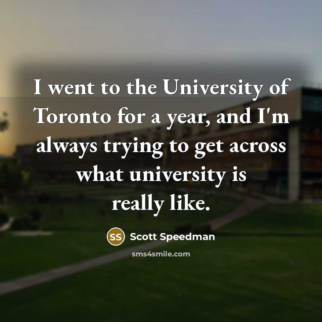 “I went to the University of Toronto for a year,…” quote by Scott Speedman