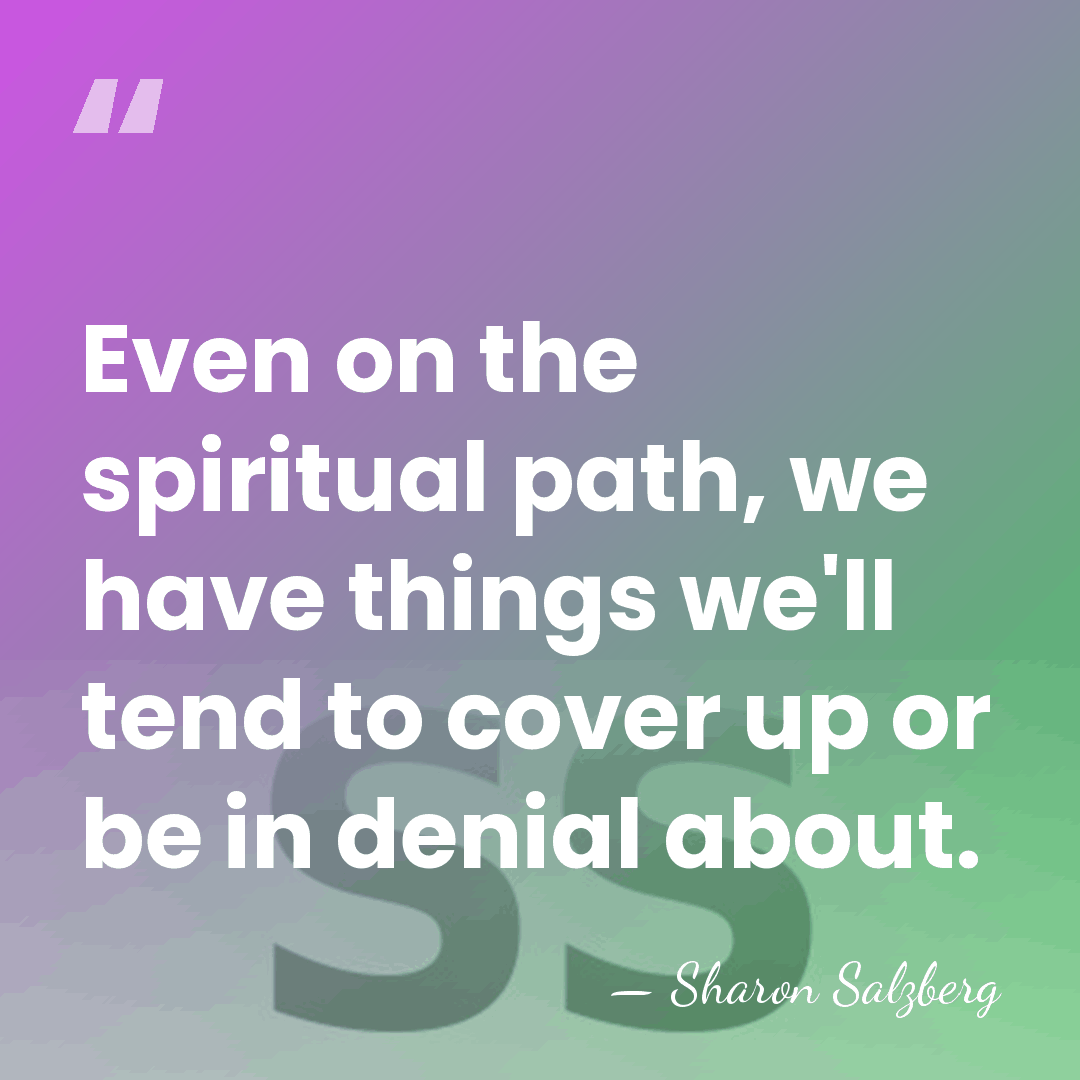 Even on the spiritual path, we have things we'll tend to cover&hellip; - Sharon Salzberg
