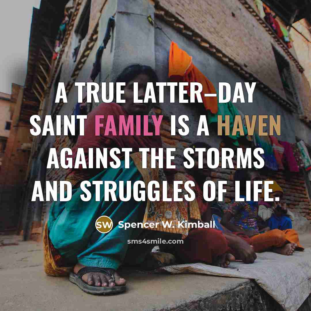 “A true Latter–day Saint family is a haven against the…” quote by Spencer W. Kimball