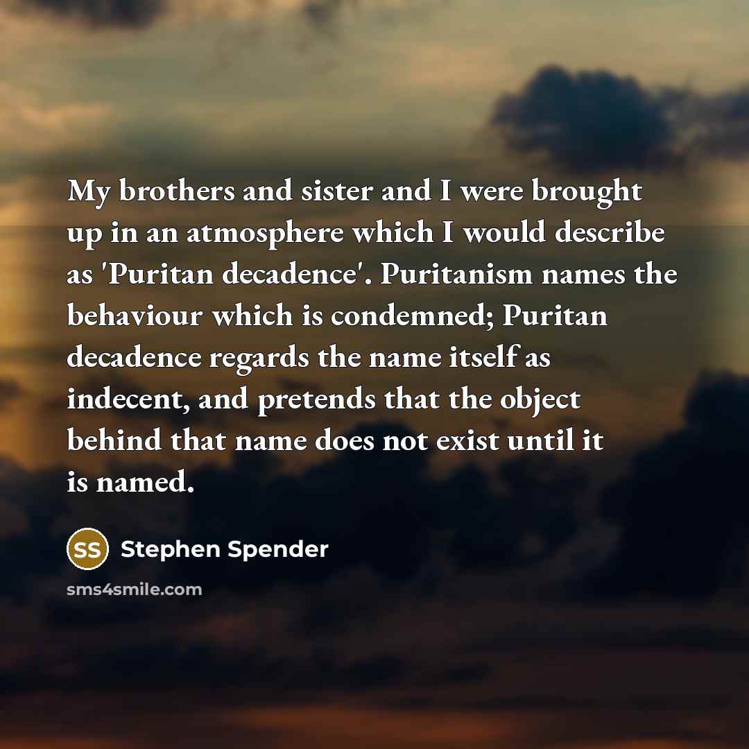 “My brothers and sister and I were brought up in…” quote by Stephen Spender
