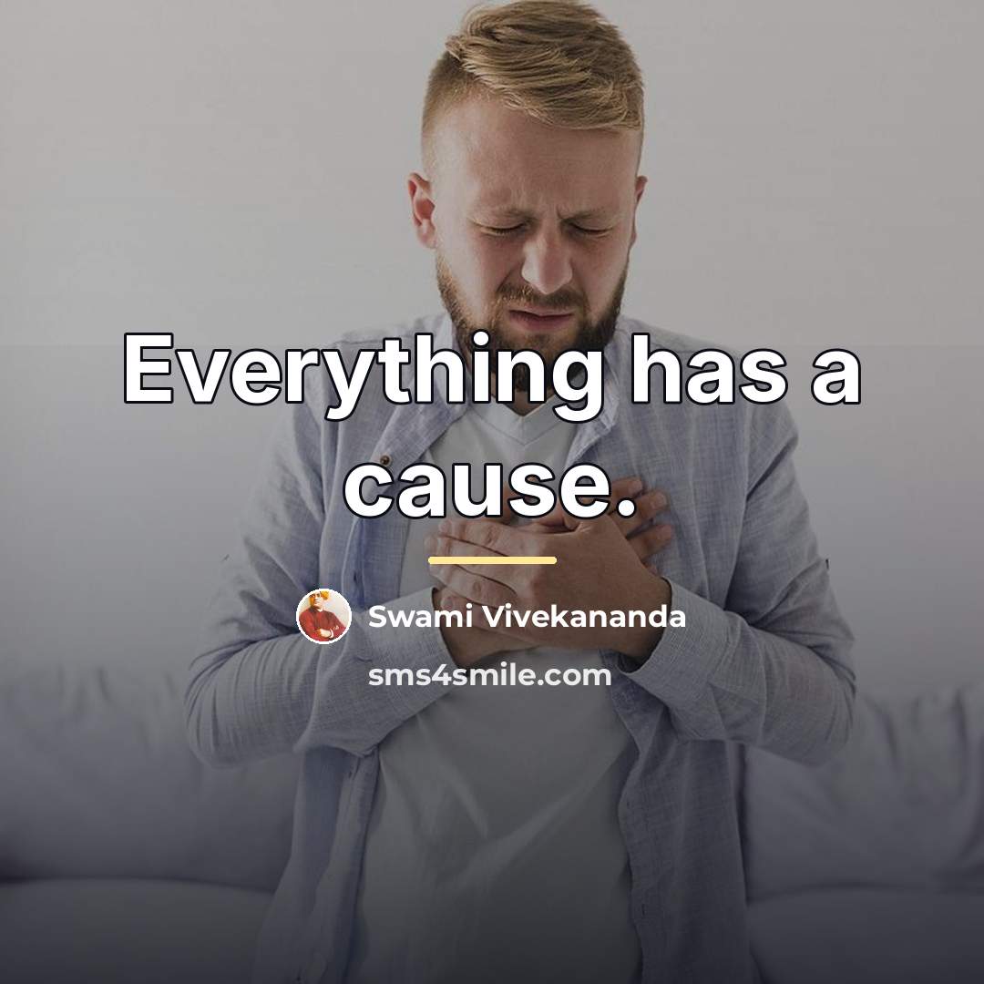 “Everything has a cause.…” quote by Swami Vivekananda
