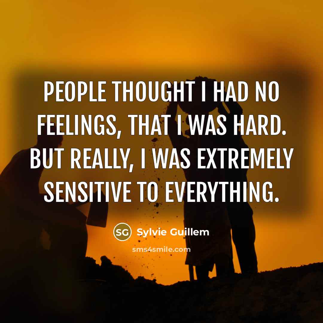 “People thought I had no feelings, that I was hard.…” quote by Sylvie Guillem
