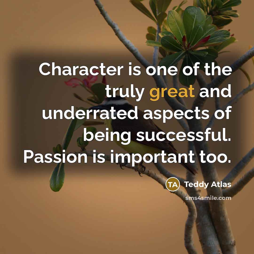 “Character is one of the truly great and underrated aspects…” quote by Teddy Atlas
