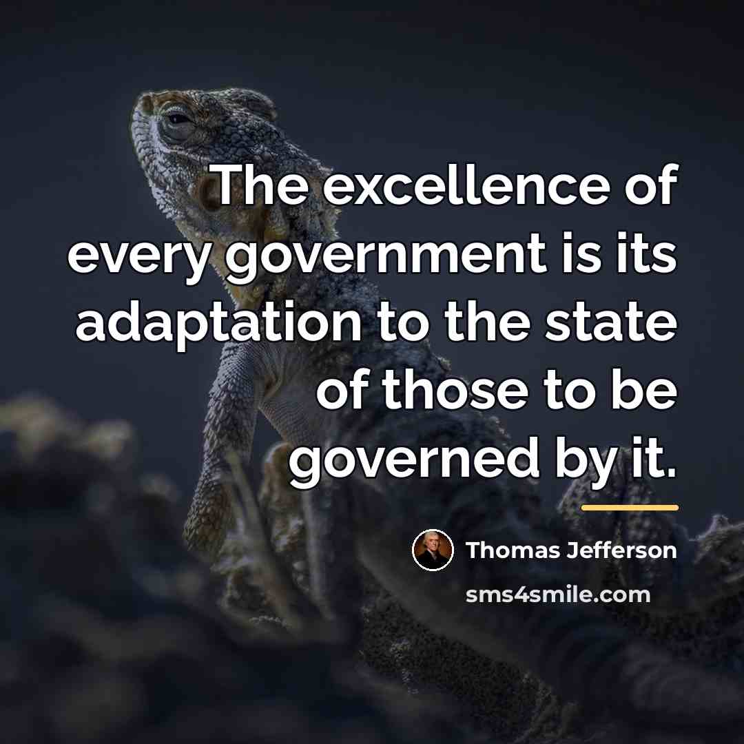 “The excellence of every government is its adaptation to the…” quote by Thomas Jefferson